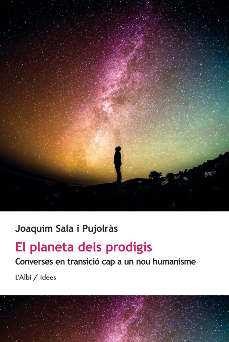 El planeta dels prodigis.<br> Converses en transició cap a un nou humanisme.